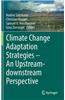 Climate Change Adaptation Strategies an Upstream-Downstream Perspective