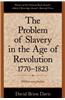 The Problem of Slavery in the Age of Revolution, 1770-1823