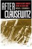 After Clausewitz: German Military Thinkers Before the Great War