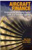 Aircraft Finance: Strategies for Managing Capital Costs in a Turbulent Industry