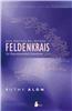 Guia Practica del Metodo Feldenkrais: La Espontaneidad Consciente = Practical Guide of the Feldenkrais Method