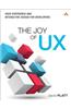 The Joy of UX: User Experience and Interactive Design for Developers