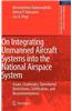 On Integrating Unmanned Aircraft Systems Into the National Airspace System: Issues, Challenges, Operational Restrictions, Certification, and Recommend