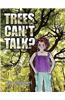 Trees Can't Talk?