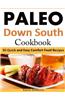 Paleo Down South Cookbook: 50 Quick and Easy Comfort Food Recipes
