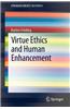 Virtue Ethics and Human Enhancement