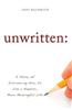 Unwritten:: A Story of Discovering How to Live a Happier, More Meaningful Life