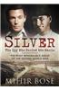 Silver: The Spy Who Fooled the Nazis: The Most Remarkable Agent of the Second World War