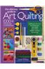 The Ultimate Guide to Art Quilting: Surface Design, Patchwork, Applique, Quilting, Embellishing, Finishing