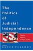 The Politics of Judicial Independence: Courts, Politics, and the Public