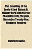 The Unveiling of the Lewis-Clark Statue; At Midway Park in the City of Charlottesville, Virginia, November Twenty-One, Nineteen Hundred