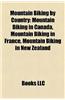 Mountain Biking by Country: Mountain Biking in Canada, Mountain Biking in France, Mountain Biking in New Zealand