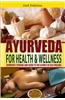 Ayurveda for Health and Wellness: Ayurvedic Cooking and Guide to the Science of Self-Healing