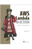 Aws Lambda in Action: Event-Driven Serverless Applications