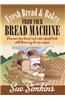 Fresh Bread and Bakes from Your Bread Machine