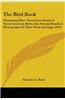 The Bird Book: Illustrating More Than Seven Hundred North American Birds, Also Several Hundred Photographs of Their Nests and Eggs (1