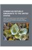 Dominican Republic Emigrants to the United States: Sammy Sosa, Albert Pujols, Manny Ramirez, David Ortiz, Mary Joe Fernandez, Junot Diaz, Danny Almont