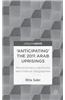'Anticipating' the 2011 Arab Uprisings: Revolutionary Literatures and Political Geographies