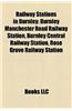 Railway Stations in Burnley: Burnley Manchester Road Railway Station, Burnley Central Railway Station, Rose Grove Railway Station
