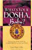 What's Your Dosha, Baby?: Discover the Vedic Way for Compatibility in Life and Love