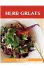Herb Greats: Delicious Herb Recipes, the Top 100 Herb Recipes