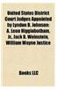 United States District Court Judges Appointed by Lyndon B. Johnson: A. Leon Higginbotham, Jr., Jack B. Weinstein, William Wayne Justice
