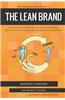 Entrepreneur's Guide to the Lean Brand: How Brand Innovation Builds Passion, Transforms Organizations and Creates Value