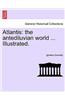 Atlantis: The Antediluvian World ... Illustrated.