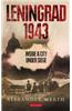 Leningrad, 1943: Inside a City Under Siege