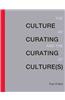 Culture of Curating and the Curating of Culture(s)