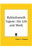 Rabindranath Tagore: His Life and Work