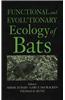 Functional and Evolutionary Ecology of Bats