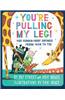 You're Pulling My Leg!: 400 Human-Body Sayings from Head to Toe
