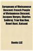 Europeans of Vietnamese Descent: French People of Vietnamese Descent, Jacques Verges, Charles Sobhraj, Tran Van Don, Henri Huet, Katsuni