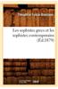 Les Sophistes Grecs Et Les Sophistes Contemporains (Ed.1879)