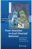 From Attention to Goal-directed Behavior