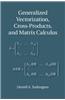 Generalized Vectorization, Cross-Products, and Matrix Calculus