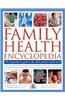 Family Health Encyclopedia: The Comprehensive Guide to the Whole Family's Health Needs