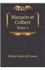 Mazarin Et Colbert Tome 1