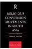 Religious Conversion Movements in South Asia: Continuities and Change, 1800-1990