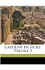 Caroline En Sicile Volume 3