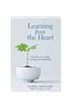 Learning from the Heart: Lessons on Living, Loving, and Listening