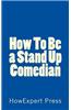 How to Be a Stand Up Comedian