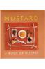 Mustard: A Book of Recipes