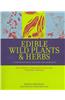 Edible Wild Plants & Herbs: A Compendium of Recipes and Remedies