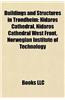 Buildings and Structures in Trondheim: Churches in Trondheim, Trondheim Tramway Depots, Trondheim Tramway Stations, Nidaros Cathedral