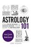 Astrology 101: From Sun Signs to Moon Signs, Your Guide to Astrology