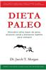 Dieta Paleo: Descubre Como Bajar de Peso, Alcanzar Salud y Bienestar Optimo Para Siempre