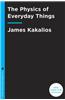 The Physics of Everyday Things: The Extraordinary Science Behind an Ordinary Day