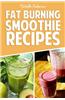 Fat Burning Smoothie Recipes: Quick & Easy Smoothie Recipes to Lose Weight